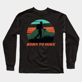 Born to Hike Hiking Outdoors Funny Hiking Adventure Hiking Long Sleeve T-Shirt